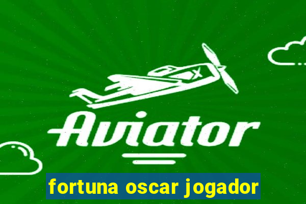 fortuna oscar jogador